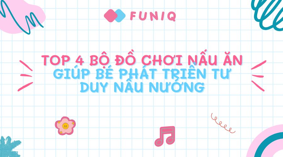 top-4-bo-do-choi-nau-an-giup-be-phat-trien-tu-duy-nau-nuong