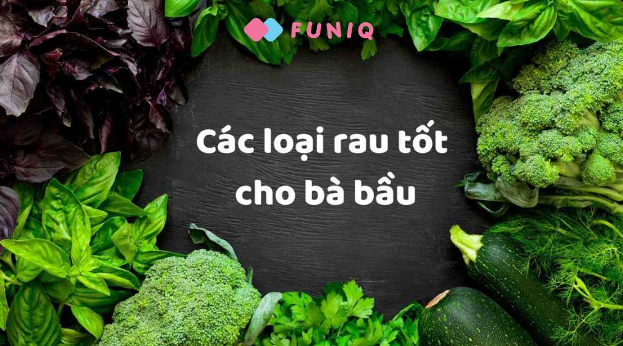 Các loại rau xanh tốt cho bà bầu 