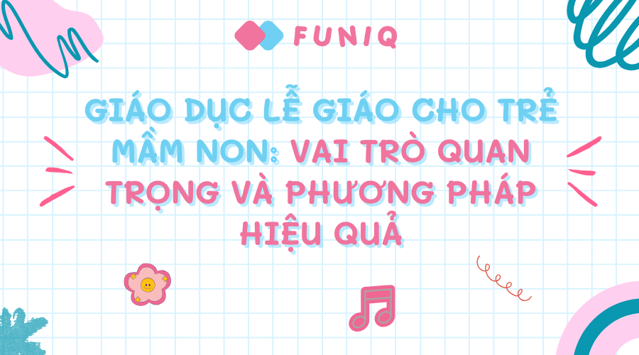 giáo dục lễ giáo cho trẻ mầm non